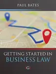 Getting Started in Business Law - Paul  Bates