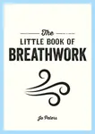 The Little Book of Breathwork - Jo Petersová