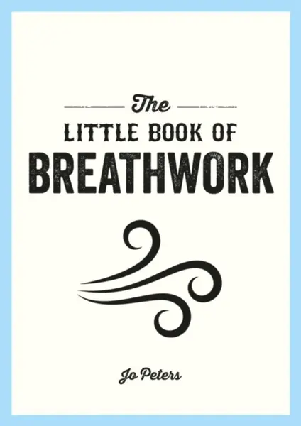 The Little Book of Breathwork - Jo Petersová