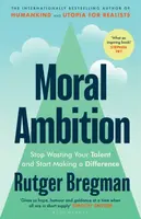 Moral Ambition - Rutger Bregman