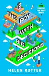 The Boy with Big Decisions - Helen Rutter