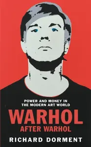 Warhol After Warhol - Richard Dorment