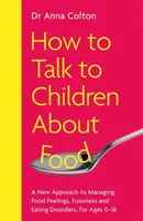 How to Talk to Children About Food - Dr Anna Colton