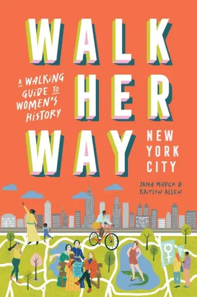 Walk Her Way New York City - Jana Mader, Kaitlyn Allen