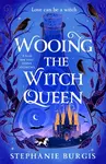 Wooing the Witch Queen - Stephanie Burgis