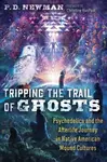 Tripping the Trail of Ghosts - P. D. Newman