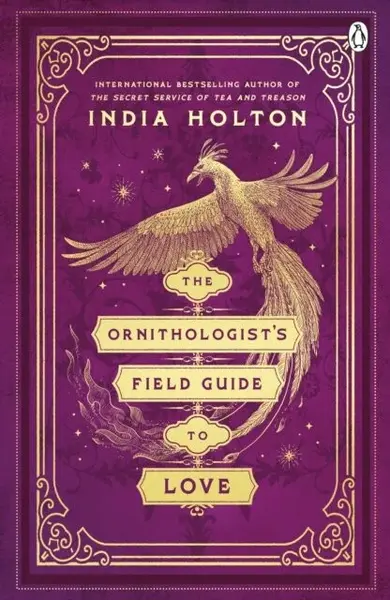 The Ornithologist's Field Guide to Love - India Holton