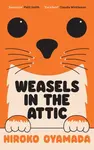 Weasels in the Attic - Hiroko Oyamada