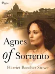 Agnes of Sorrento - Harriet Elisabeth Beecher-Stoweová
