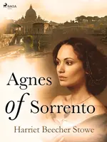 Agnes of Sorrento - Harriet Elisabeth Beecher-Stoweová