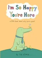 I'm So Happy You're Here - Liz Climo