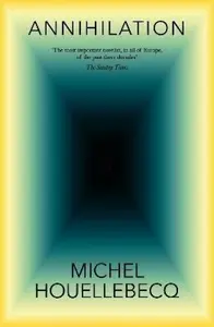 Annihilation - Michel Houellebecq