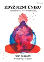 Když není úniku - Pema Chödrönová