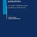 Judikatúra vo veciach mediálneho práva (vysielania a retransmisie) - Jana Zemková, Tamara Ondrušková