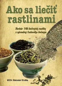 Ako sa liečiť rastlinami (slovensky) - Blahoslav Hruška