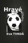 Hravé příběhy - Eva Tvrdá
