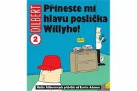 Dilbert 2 Přineste mi hlavu poslíčka Willyho! - Scott Adams