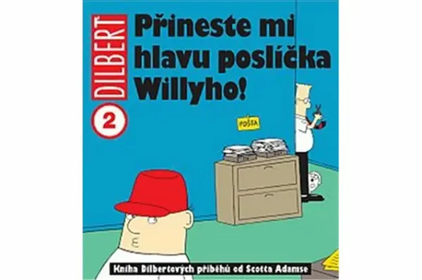 Dilbert 2 Přineste mi hlavu poslíčka Willyho! - Scott Adams