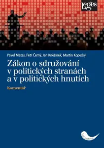 Zákon o sdružování v politických stranách a v politických hnutích - Komentář - Pavel Mates