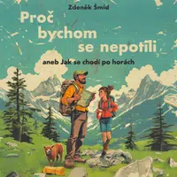 Proč bychom se nepotili aneb Jak se chodí po horách - Zdeněk Šmíd - audiokniha