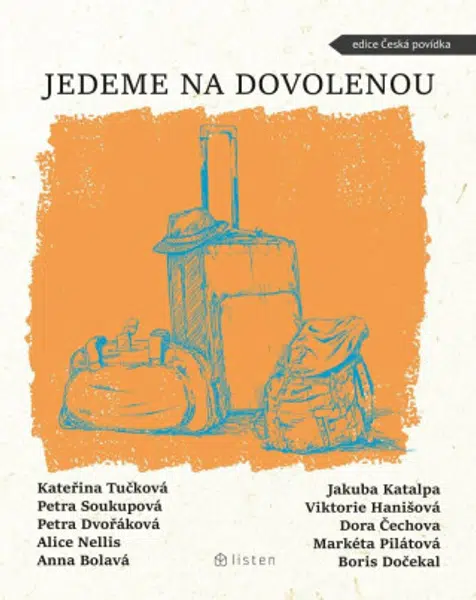 Jedeme na dovolenou - Kateřina Tučková, Dora Čechova, Petra Soukupová, Markéta Pilátová, Petra Dvořáková, Jakuba Katalpa, Anna Bolavá, Alice Nellis, B