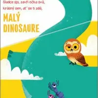 Sladce spi, zavři očka svá, krásný sen, ať se ti zdá, malý dinosaure
