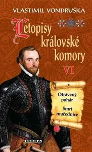 Letopisy královské komory VI. - Otrávený pohár / Smrt mučednice - Vlastimil Vondruška