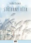 Stříbrný vítr - Fráňa Šrámek - e-kniha