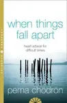 When Things Fall Apart - Čhödrön Pema