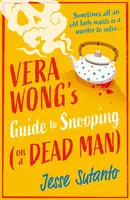 Vera Wong’s Guide to Snooping (on a Dead Man) - Jesse Q. Sutantová