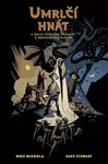 Umrlčí hnát a další podivné příhody z nepoznaných zemí - Mike Mignola