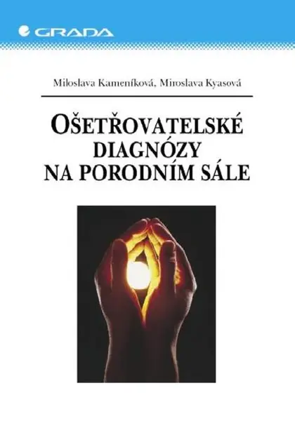 Ošetřovatelské diagnózy na porodním sále - Miloslava Kameníková, Miroslava Kyasová