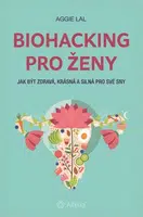 Biohacking pro ženy - Lal Aggie - e-kniha