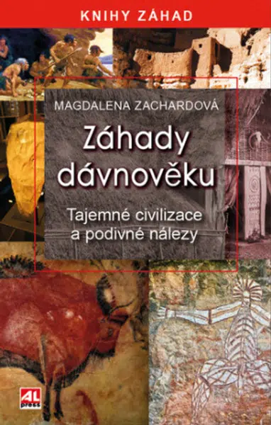 Záhady dávnověku - Tajemné civilizace a podivné nálezy - Magdalena Zachardová