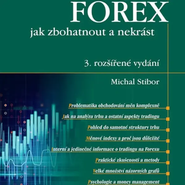 FOREX jak zbohatnout a nekrást - Michal Stibor
