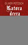 Katova dcera a černý mnich - Oliver Pötzsch - e-kniha