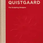 Jens Quistgaard: The Sculpting Designer - Stig Guldberg