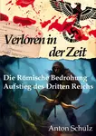 Verloren in der Zeit: Die Römische Bedrohung / Aufstieg des Dritten Reichs - Anton Schulz