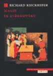 Magie ve středověku - Richard Kieckhefer