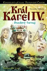 Král Karel IV. - Osudový turnaj - Petr Kopl, Veronika Válková