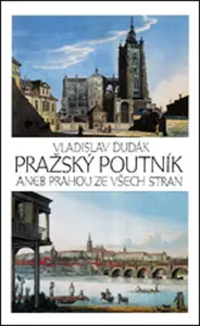 Pražský poutník aneb Prahou ze všech stran - Vladislav Dudák