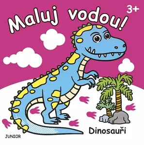Dinosauři - Maluj vodou! - kolektiv autorů, Mariola Budek