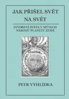 Jak přišel svět na svět - Petr Vyhlídka