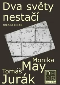 Dva světy nestačí - Monika May, Tomáš Jurák