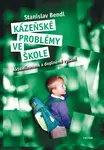 Kázeňské problémy ve škole - Stanislav Bendl