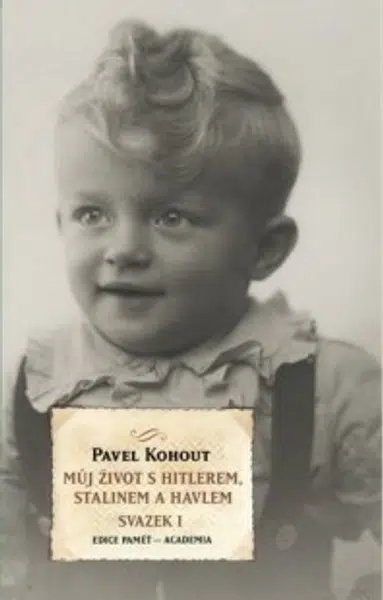Můj život s Hitlerem, Stalinem a Havlem - Svazek 1 - Pavel Kohout - e-kniha