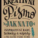 Kreativní písmo - Jak na to - Gabri Joy  Kirkendallová, Shauna Lynn  Panczyszynová, Julie Manwaringová, Laura Lavenderová