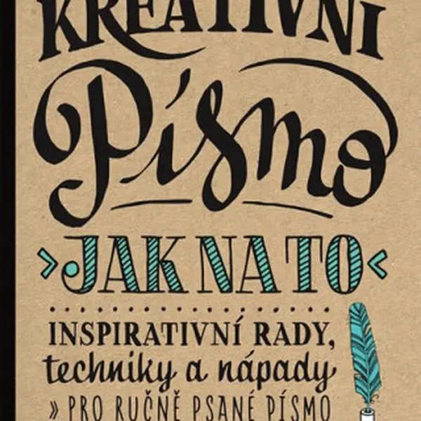Kreativní písmo - Jak na to - Gabri Joy  Kirkendallová, Shauna Lynn  Panczyszynová, Julie Manwaringová, Laura Lavenderová