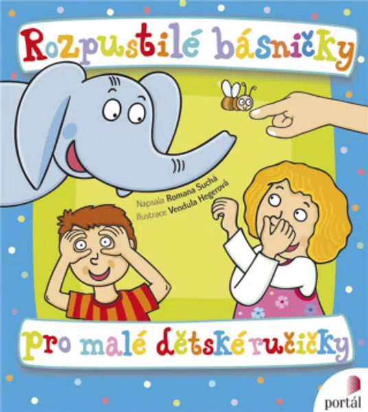 Rozpustilé básničky pro malé dětské ručičky - Romana Suchá