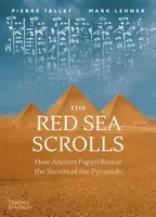 The Red Sea Scrolls: How Ancient Papyri Reveal the Secrets of the Pyramids - Mark Lehner, Pierre Tallet